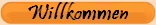 Willkommen